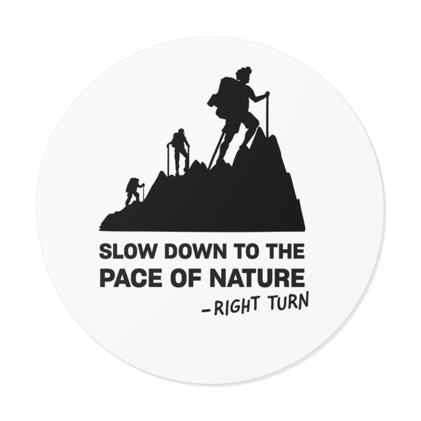 Slow Down Round Vinyl Sticker — Funny Hiking Outdoors Decal