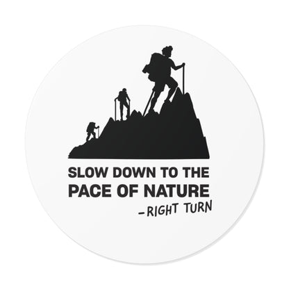 Slow Down Round Vinyl Sticker — Funny Hiking Outdoors Decal