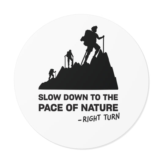 Slow Down Round Vinyl Sticker — Funny Hiking Outdoors Decal