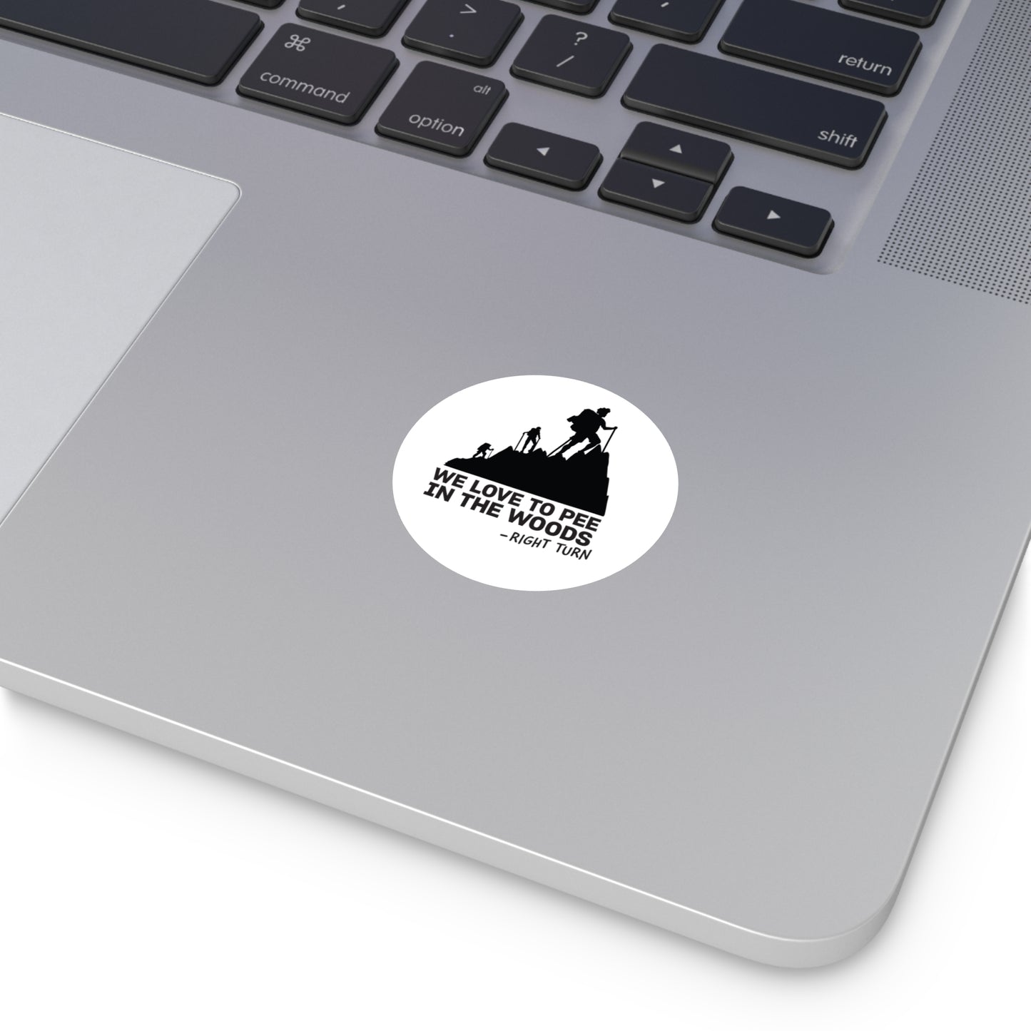 We Love to Pee in the Woods Round Vinyl Sticker — Funny Hiking Outdoors Decal
