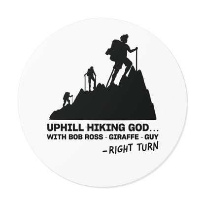 Uphill Hiking God Round Vinyl Sticker — Funny Hiking Outdoors Decal