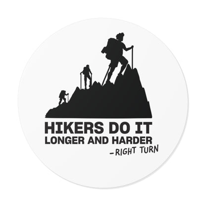 Hikers Do It Longer and Harder Round Vinyl Sticker — Funny Hiking Outdoors Decal