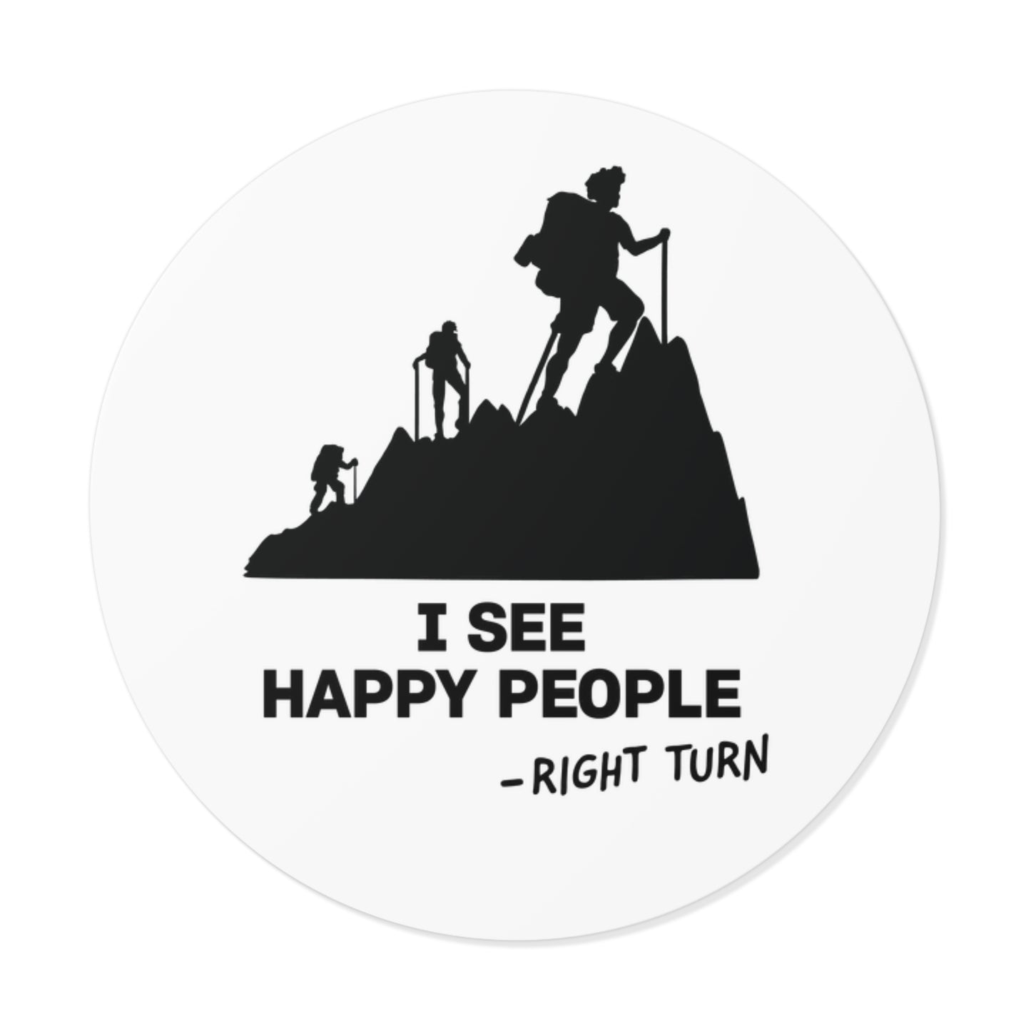 I See Happy People Round Vinyl Sticker — Funny Hiking Outdoors Decal
