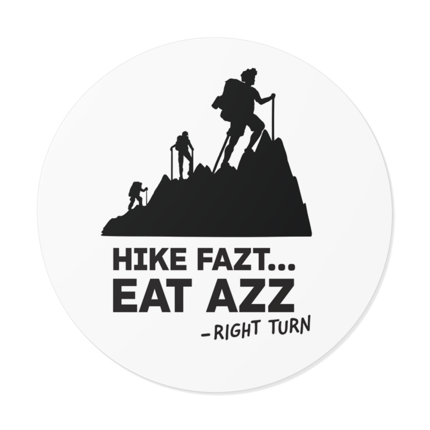 Hike Fast Round Vinyl Sticker — Funny Hiking Outdoors Decal