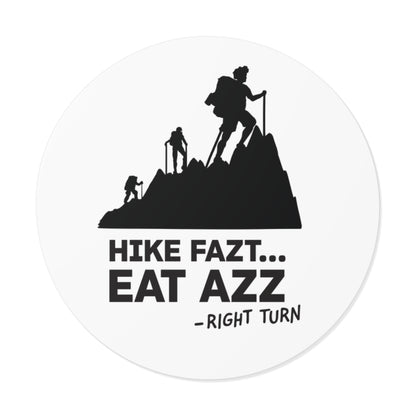 Hike Fast Round Vinyl Sticker — Funny Hiking Outdoors Decal