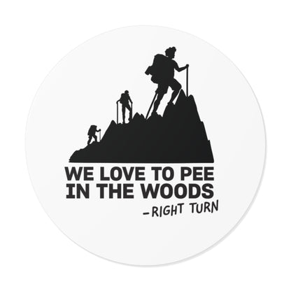 We Love to Pee in the Woods Round Vinyl Sticker — Funny Hiking Outdoors Decal