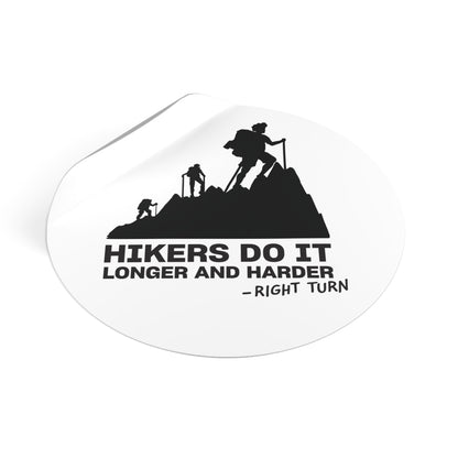 Hikers Do It Longer and Harder Round Vinyl Sticker — Funny Hiking Outdoors Decal