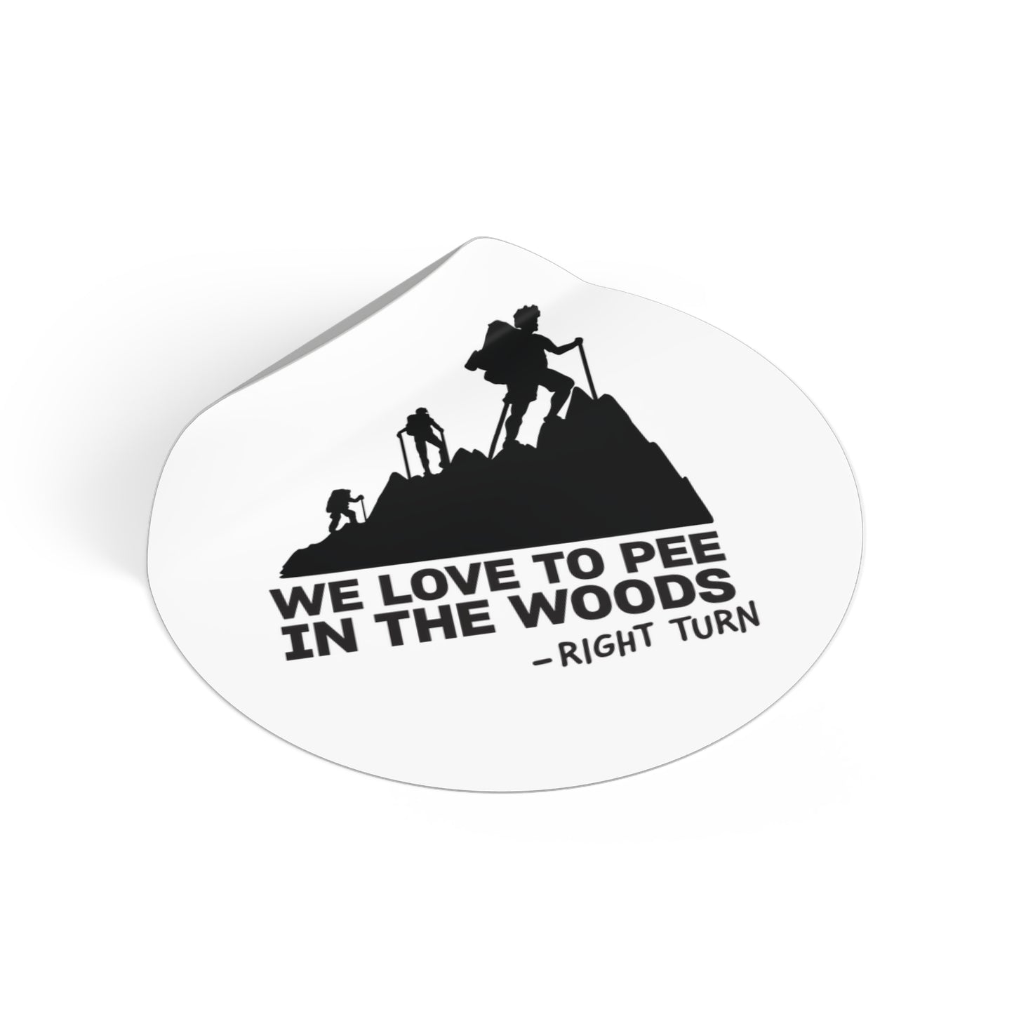 We Love to Pee in the Woods Round Vinyl Sticker — Funny Hiking Outdoors Decal