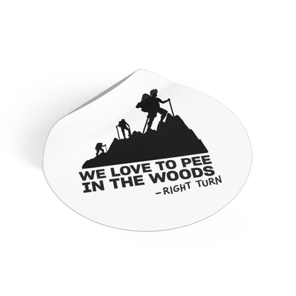 We Love to Pee in the Woods Round Vinyl Sticker — Funny Hiking Outdoors Decal