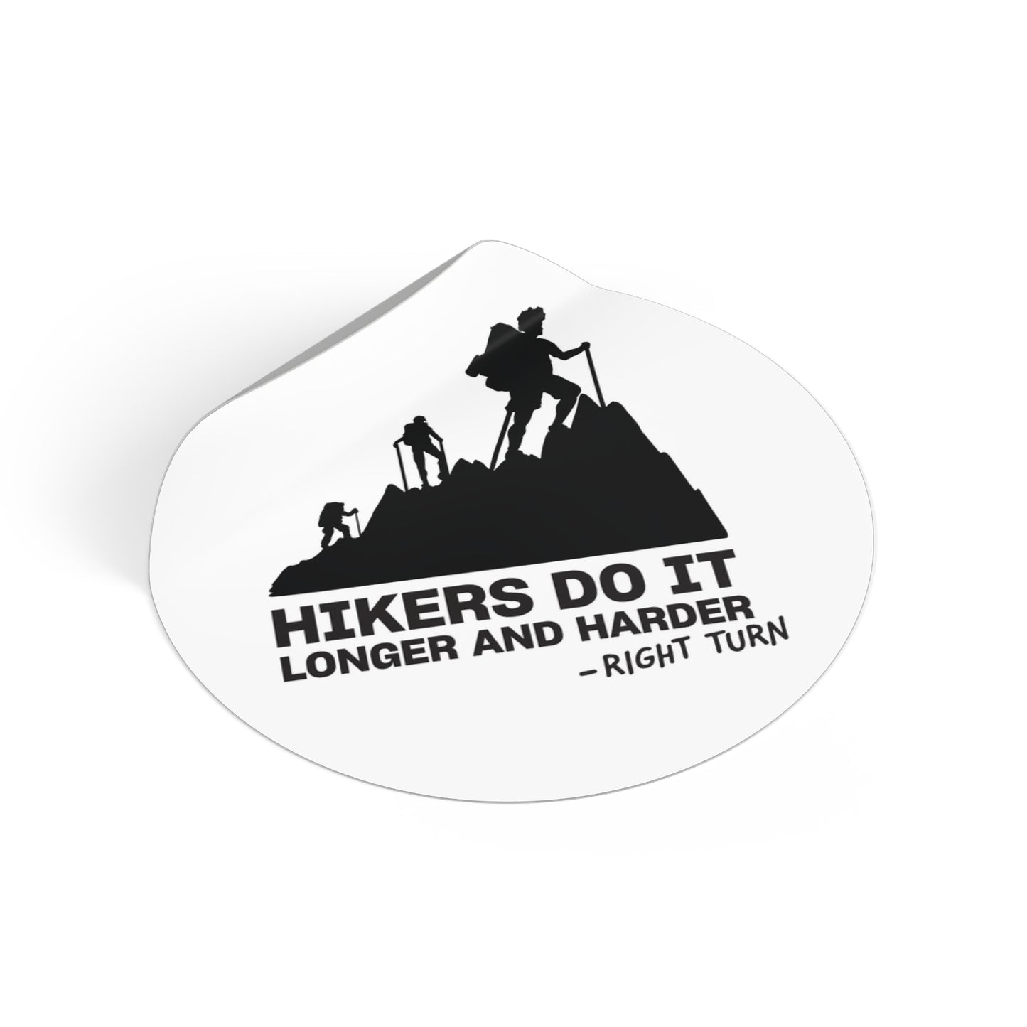 Hikers Do It Longer and Harder Round Vinyl Sticker — Funny Hiking Outdoors Decal