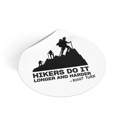 Hikers Do It Longer and Harder Round Vinyl Sticker — Funny Hiking Outdoors Decal